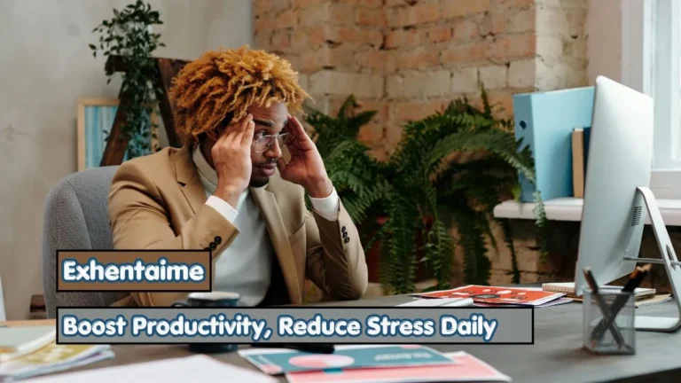 Exhentaime: Boost Productivity, Reduce Stress Daily